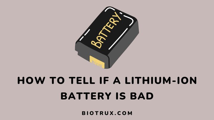 How-to-tell-if-a-lithium-ion-battery-is-bad-Biotrux
