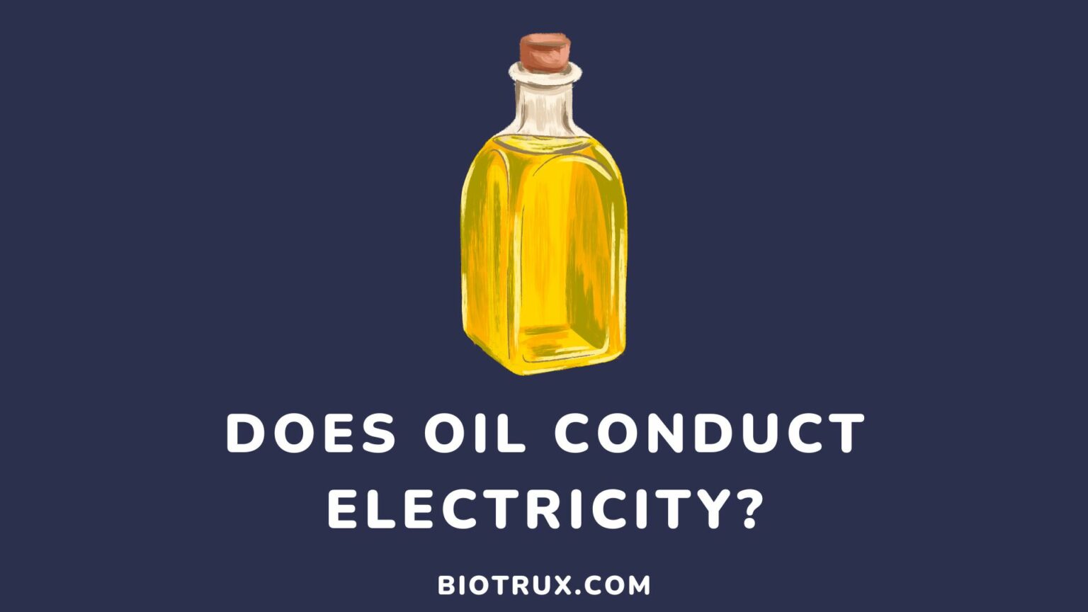 does-oil-conduct-electricity-properties-uses-biotrux