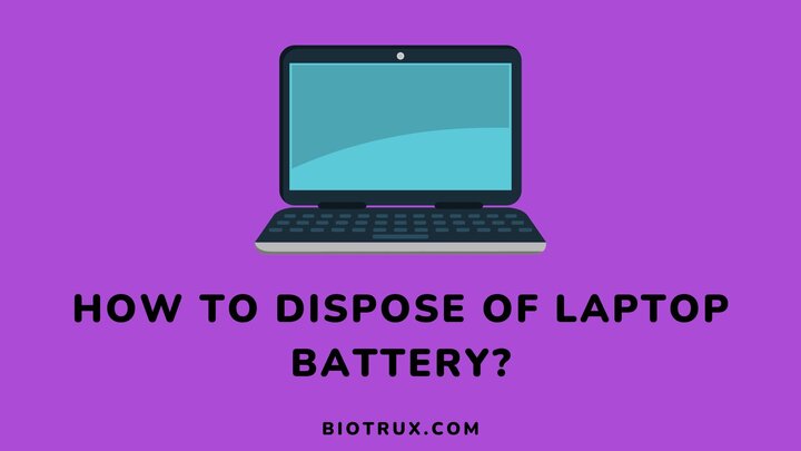 How-to-dispose-of-laptop-battery-Biotrux
