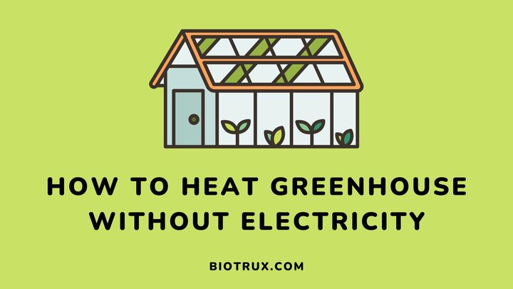 How-to-heat-greenhouse-without-electricity-Biotrux