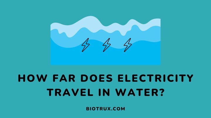 how-far-does-electricity-travel-in-water-Biotrux