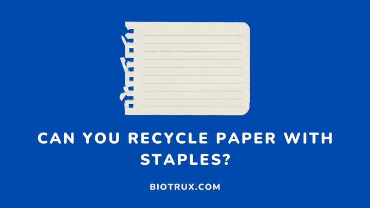 Can-you-recycle-paper-with-staples-Biotrux