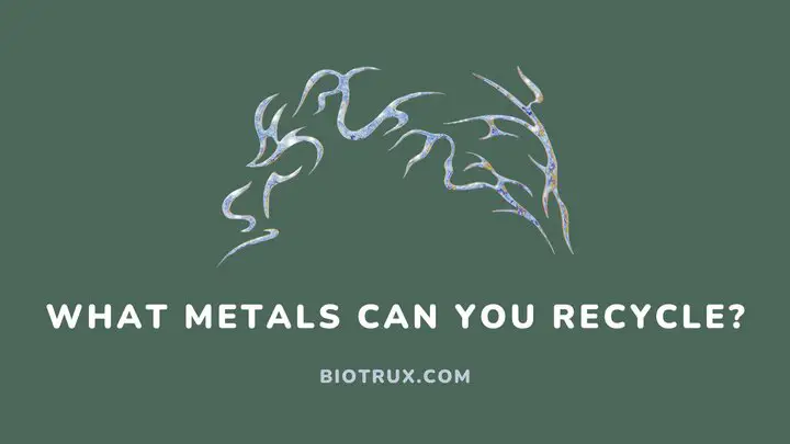 what-metals-can-you-recycle-Biotrux