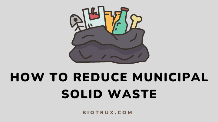 how to reduce municipal solid waste - biotrux