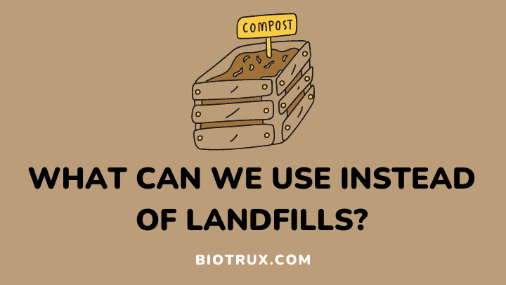 what can we use instead of landfills - biotrux