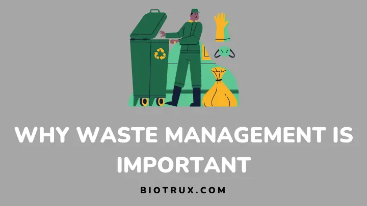 why waste management is important - biotrux