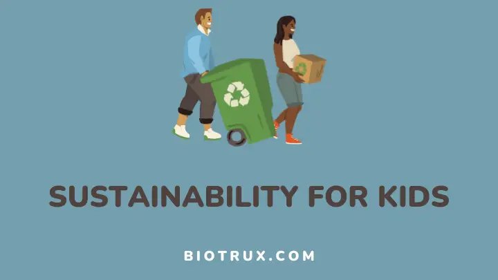 sustainability for kids - biotrux