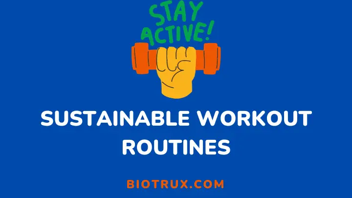 sustainable workout routines - biotrux
