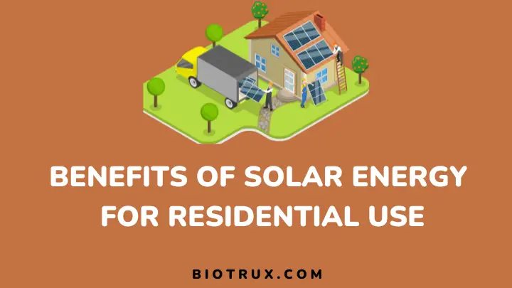 benefits of solar energy for residential use - biotrux