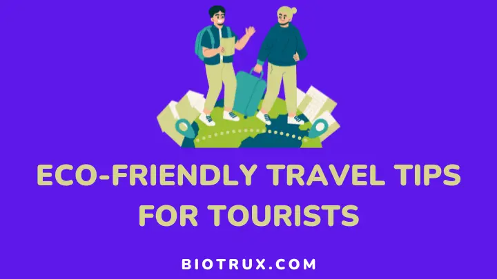eco-conscious travel tips for tourists - biotrux