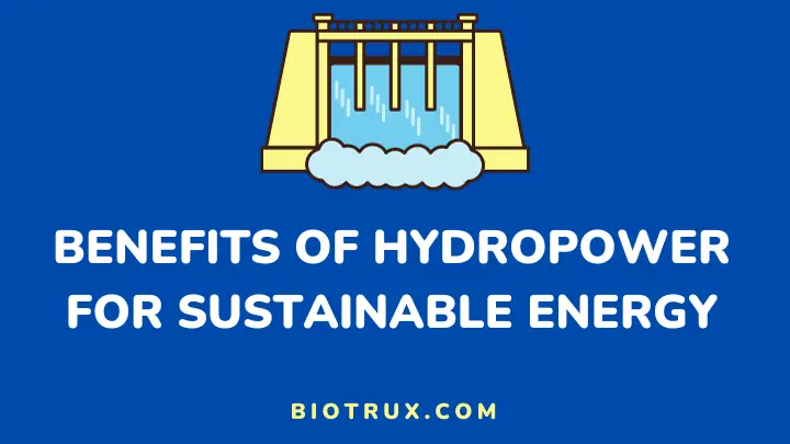 benefits of hydropower for sustainable energy - biotrux