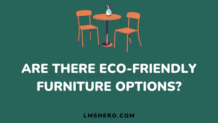 are there eco-friendly furniture options - biotrux